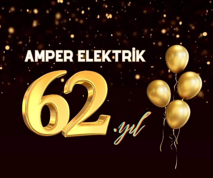 Amper Elektrik 62 Yaşında!